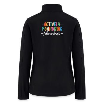 Actively Monitoring Life Like a Boss - Women’s Soft Shell Jacket - black - Back