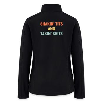 Shakin' Tits And Takin' Shits - Women’s Soft Shell Jacket - black - Back
