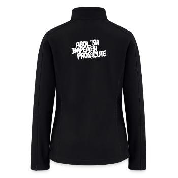 Abolish Impeach Prosecute - Women’s Soft Shell Jacket - black - Back