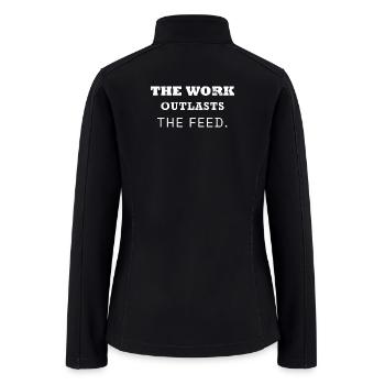 Work Outlasts Feed Slow Creator Design - Women’s Soft Shell Jacket - black - Back