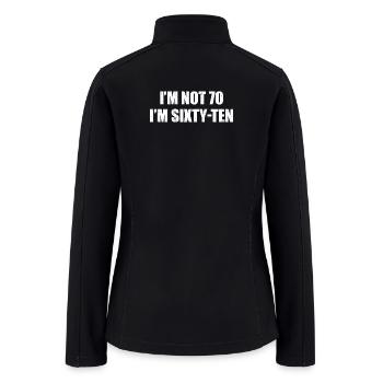Not 70, I'm Sixty-Ten - Women’s Soft Shell Jacket - black - Back