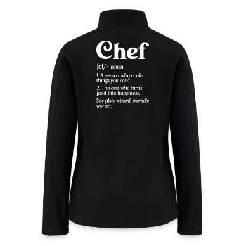Funny Chef Definition Head Chef Baker Cafe Cook - Women’s Soft Shell Jacket - black - Back