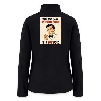 Who Wants an Ice Cream Cone? Funny Shirt - Women’s Soft Shell Jacket - black - Back