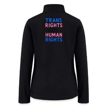 Trans Rights Are Human Rights - Women’s Soft Shell Jacket - black - Back