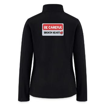 Be Careful Broken Heart - Women’s Soft Shell Jacket - black - Back