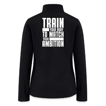 Train Body to Match Ambition Tee - Women’s Soft Shell Jacket - black - Back
