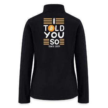 Bitcoin “I Told You So” Crypto Since 2009 Design - Women’s Soft Shell Jacket - black - Back