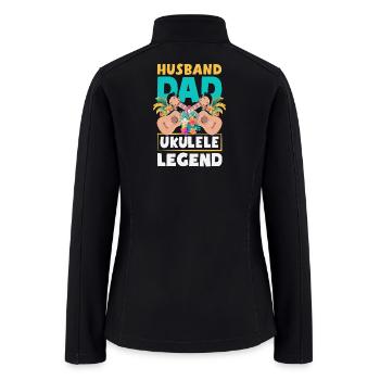 Husband Dad Ukulele Legend Funny Fathers Day - Women’s Soft Shell Jacket - black - Back