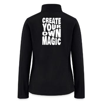 Create Your Own Magic – Motivational Typography  - Women’s Soft Shell Jacket - black - Back