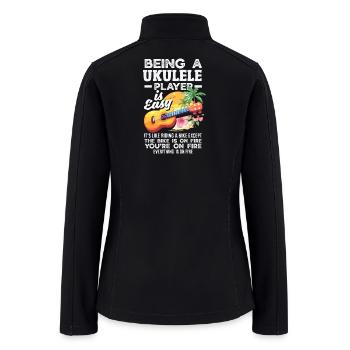 Being A Ukulele Player Is Easy Funny Musician - Women’s Soft Shell Jacket - black - Back