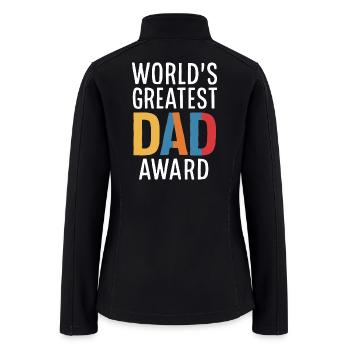 World's Greatest Dad Award Bold Typography - Women’s Soft Shell Jacket - black - Back