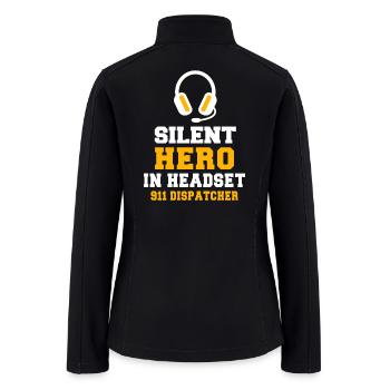 Silent Hero in Headset 911 Dispatcher Appreciation - Women’s Soft Shell Jacket - black - Back