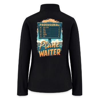 Professional Plane Waiter Funny Flight Delay - Women’s Soft Shell Jacket - black - Back