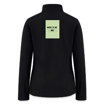Born to Be Me Bold Loop Design - Women’s Soft Shell Jacket - black - Back