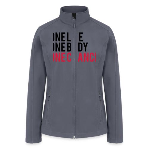 One Life One Body One Chance - Women’s Soft Shell Jacket