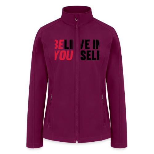 Believe in Yourself - Women’s Soft Shell Jacket