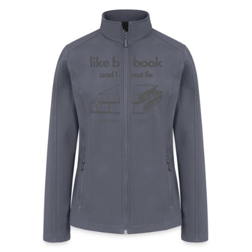 I like Big Books and I Cannot Lie - Women’s Soft Shell Jacket