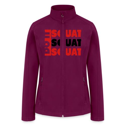Do It. Squat.Squat.Squat - Women’s Soft Shell Jacket