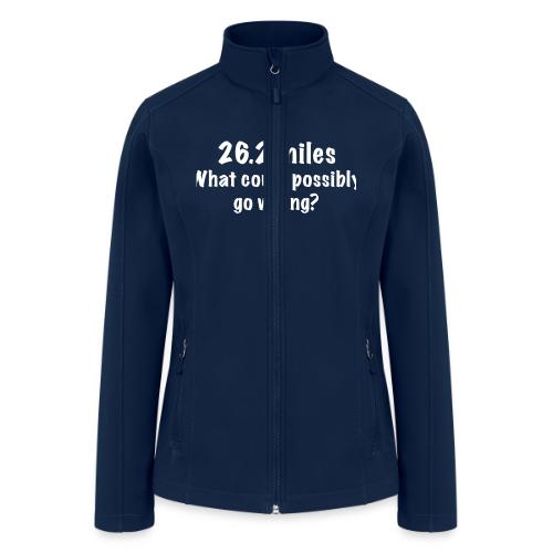 26 2 miles what could possibly go wrong? - Women’s Soft Shell Jacket