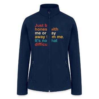 Just Be Honest With Me Or Stay Away From Me. - Women’s Soft Shell Jacket - navy - Front