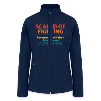scared of fighting because what if they choke me - Women’s Soft Shell Jacket - navy - Front