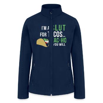 I'm A Slut For Tacos A Tac-ho If You Will - Women’s Soft Shell Jacket - navy - Front
