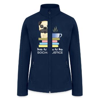 Books And Coffee And Dogs And Social Justice 6w - Women’s Soft Shell Jacket - navy - Front