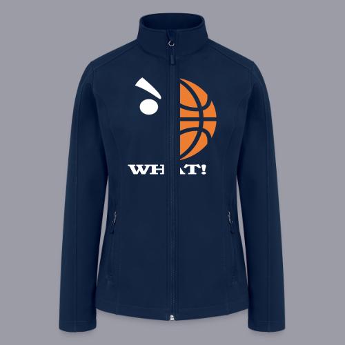 WHAT!! - Women’s Soft Shell Jacket