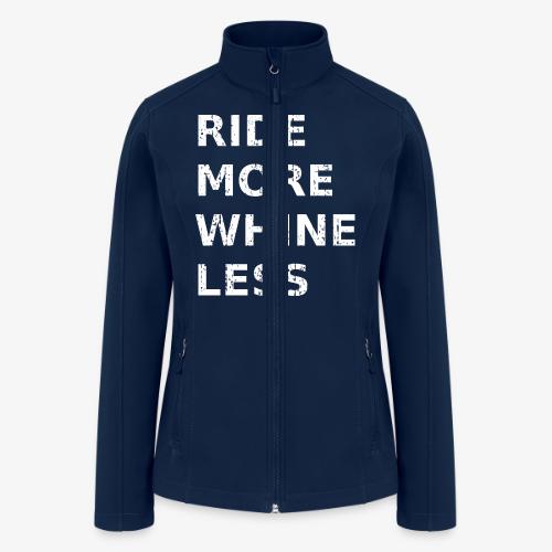 Ride More Whine Less - Women’s Soft Shell Jacket
