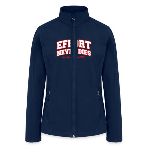 Effort Never Dies - Women’s Soft Shell Jacket