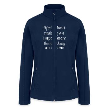 life is about making an impact more than making - Women’s Soft Shell Jacket - navy - Front