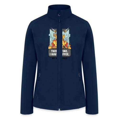 🔥 Funny Dog Meme “This Is Fine, I Have Coffee” - Women’s Soft Shell Jacket