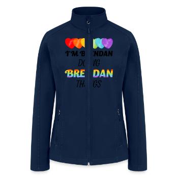 LGBTQ Pride I'm Brendan Doing Brendan Things Lover - Women’s Soft Shell Jacket - navy - Front