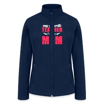 My Favorite Teacher Calls Me Mom Mother's Day - Women’s Soft Shell Jacket - navy - Front