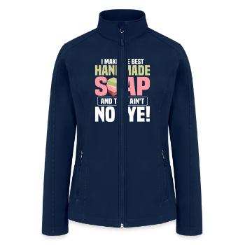 I Make The Best Handmade Soap Soapmaking Soapmaker - Women’s Soft Shell Jacket - navy - Front