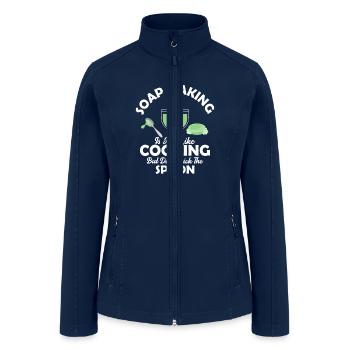 Soap Making Is Just Like Cooking Soapmaking Soapma - Women’s Soft Shell Jacket - navy - Front