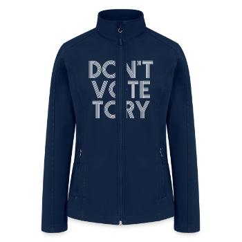 Anti Conservative Anti Tories Don't Vote Tory - Women’s Soft Shell Jacket - navy - Front