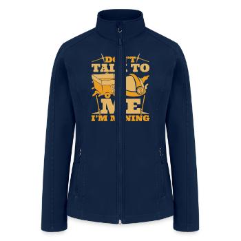 Don't Talk To Me I'm Mining Cryptocurrency Crypto - Women’s Soft Shell Jacket - navy - Front