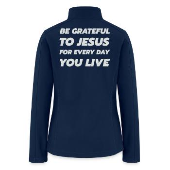 Be Grateful to Jesus Daily - Women’s Soft Shell Jacket - navy - Back