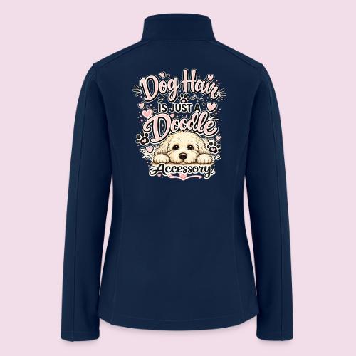 Dog Hair Is Just a Doodle Accessory - Women’s Soft Shell Jacket