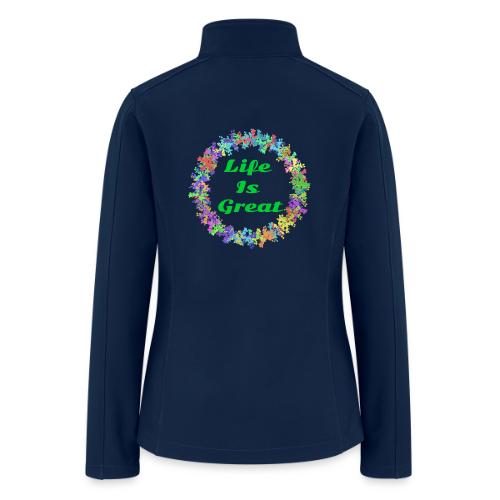 Life Is Great – Positive attitude - Women’s Soft Shell Jacket