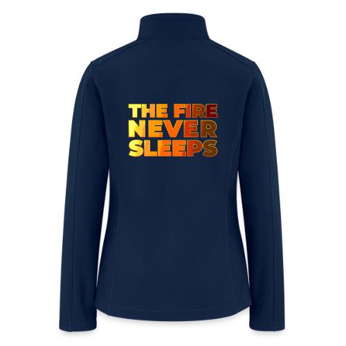 The fire never sleeps - Women’s Soft Shell Jacket