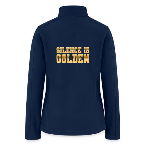 Silence is Golden - Women’s Soft Shell Jacket