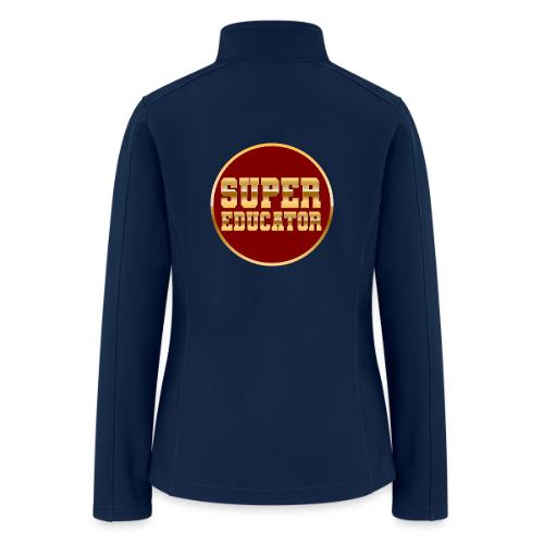 Super Educator - Women’s Soft Shell Jacket