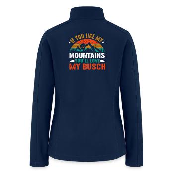 If You Like My Mountains You'll Love My Busch - Women’s Soft Shell Jacket - navy - Back