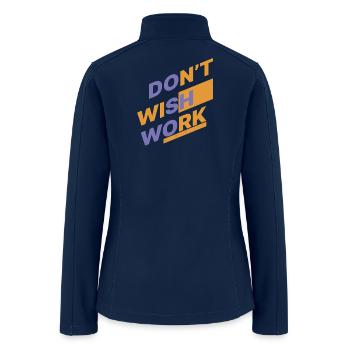 Dont Wish Work For It Motivational Quotes - Women’s Soft Shell Jacket - navy - Back