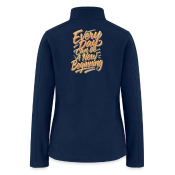 Every Day: A New Beginning - Women’s Soft Shell Jacket - navy - Back
