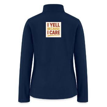 I Yell Because I Care - Women’s Soft Shell Jacket - navy - Back
