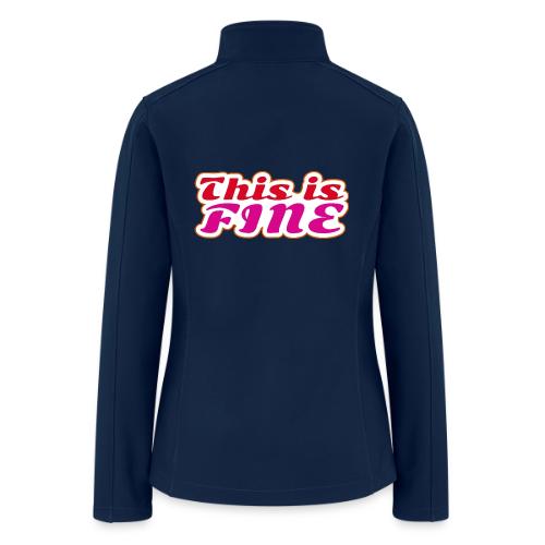 This Is Fine - Women’s Soft Shell Jacket