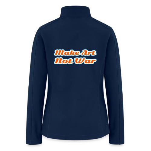 Make Art Not War — Peaceful Creativity Script - Women’s Soft Shell Jacket